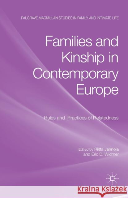 Families and Kinship in Contemporary Europe: Rules and Practices of Relatedness Jallinoja, Riitta 9781349329472 Palgrave Macmillan