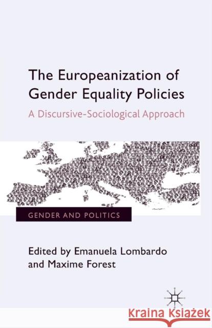 The Europeanization of Gender Equality Policies: A Discursive-Sociological Approach Lombardo, Emanuela 9781349329533 Palgrave Macmillan