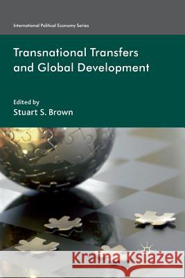 Transnational Transfers and Global Development S. Brown   9781349329557 Palgrave Macmillan