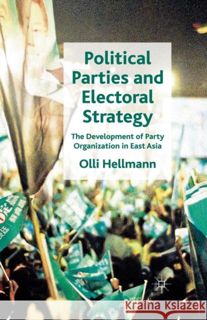 Political Parties and Electoral Strategy: The Development of Party Organization in East Asia Hellmann, O. 9781349329571 Palgrave Macmillan