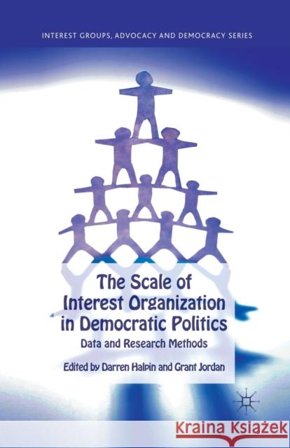 The Scale of Interest Organization in Democratic Politics: Data and Research Methods Halpin, D. 9781349329618 Palgrave Macmillan