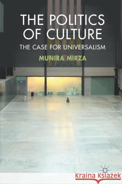 The Politics of Culture: The Case for Universalism Mirza, M. 9781349329663 Palgrave Macmillan