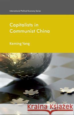 Capitalists in Communist China K. Yang   9781349329724 Palgrave Macmillan