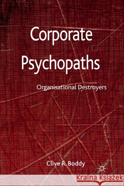 Corporate Psychopaths: Organizational Destroyers Boddy, C. 9781349329946 Palgrave Macmillan