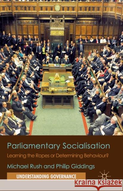 Parliamentary Socialisation: Learning the Ropes or Determining Behaviour? Rush, M. 9781349330072 Palgrave Macmillan