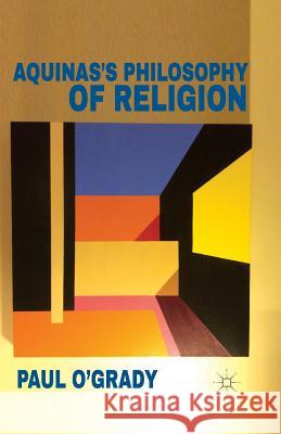Aquinas's Philosophy of Religion P. O'Grady   9781349330300 Palgrave Macmillan