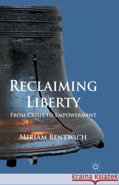 Reclaiming Liberty: From Crisis to Empowerment Bentwich, M. 9781349330508 Palgrave Macmillan