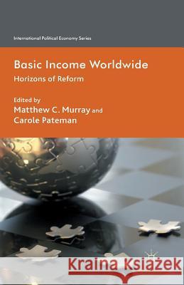 Basic Income Worldwide: Horizons of Reform Murray, Matthew 9781349330546