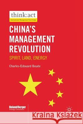 China's Management Revolution: Spirit, Land, Energy Bouée, Charles-Edouard 9781349330584 Palgrave MacMillan