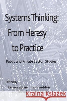 Systems Thinking: From Heresy to Practice: Public and Private Sector Studies Zokaei, A. 9781349330720 Palgrave Macmillan