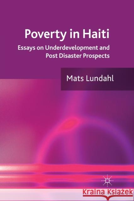 Poverty in Haiti: Essays on Underdevelopment and Post Disaster Prospects Lundahl, M. 9781349330928 Palgrave Macmillan