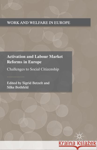 Activation and Labour Market Reforms in Europe: Challenges to Social Citizenship Betzelt, S. 9781349331000 Palgrave Macmillan