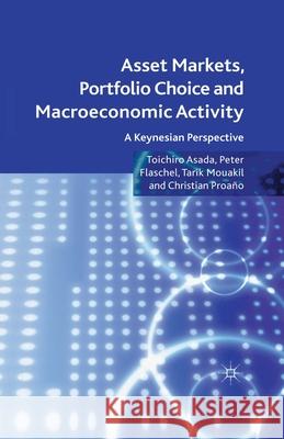 Asset Markets, Portfolio Choice and Macroeconomic Activity: A Keynesian Perspective Asada, T. 9781349331338 Palgrave Macmillan