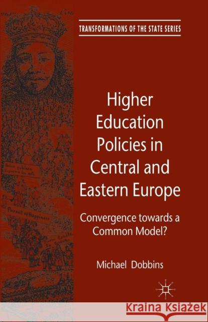 Higher Education Policies in Central and Eastern Europe: Convergence Towards a Common Model? Dobbins, M. 9781349331994 Palgrave Macmillan