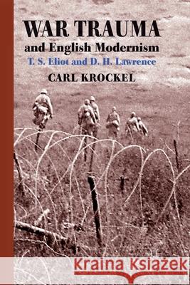 War Trauma and English Modernism: T. S. Eliot and D. H. Lawrence Krockel, C. 9781349332052 Palgrave Macmillan