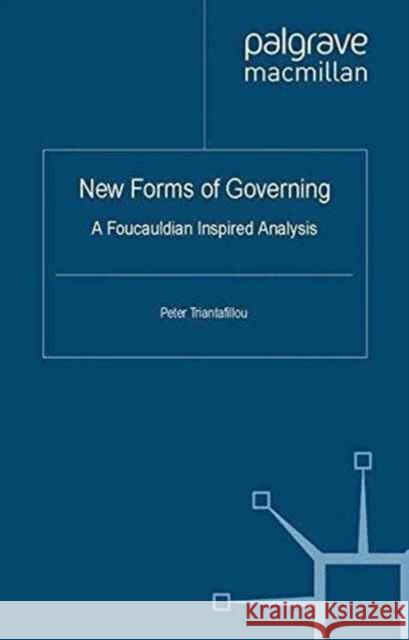 New Forms of Governing: A Foucauldian Inspired Analysis Triantafillou, P. 9781349332168 Palgrave Macmillan