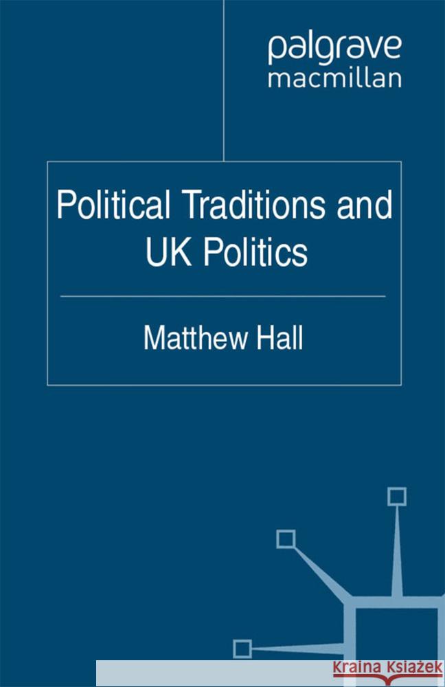 Political Traditions and UK Politics M. Hall 9781349332243 Palgrave Macmillan