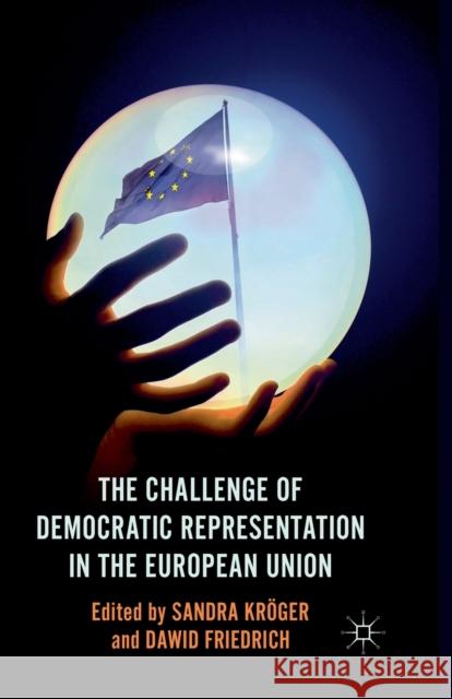 The Challenge of Democratic Representation in the European Union S. Kroger D. Friedrich  9781349332601 Palgrave Macmillan