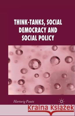 Think-Tanks, Social Democracy and Social Policy H. Pautz   9781349332625 Palgrave Macmillan