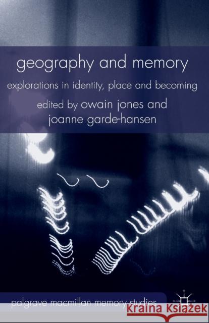 Geography and Memory: Explorations in Identity, Place and Becoming Jones, Owain 9781349332670 Palgrave Macmillan