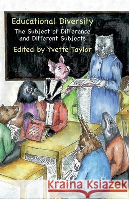 Educational Diversity: The Subject of Difference and Different Subjects Taylor, Y. 9781349332878 Palgrave Macmillan