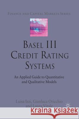 Basel III Credit Rating Systems: An Applied Guide to Quantitative and Qualitative Models Izzi, L. 9781349333264 Palgrave Macmillan
