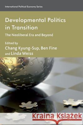 Developmental Politics in Transition: The Neoliberal Era and Beyond Kyung-Sup, C. 9781349333325 Palgrave Macmillan