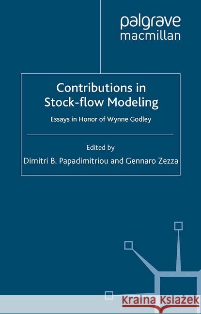 Contributions to Stock-Flow Modeling: Essays in Honor of Wynne Godley Papadimitriou, D. 9781349333400 Palgrave Macmillan