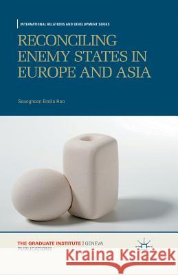 Reconciling Enemy States in Europe and Asia S. Heo   9781349333509 Palgrave Macmillan