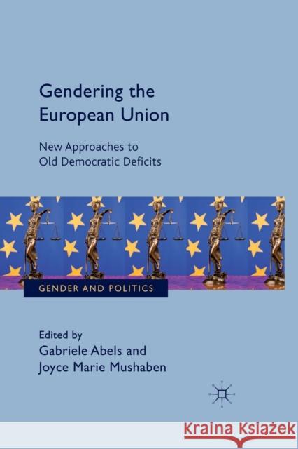 Gendering the European Union: New Approaches to Old Democratic Deficits Abels, G. 9781349333608 Palgrave Macmillan