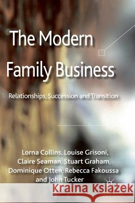 The Modern Family Business: Relationships, Succession and Transition Collins, L. 9781349334322 Palgrave Macmillan