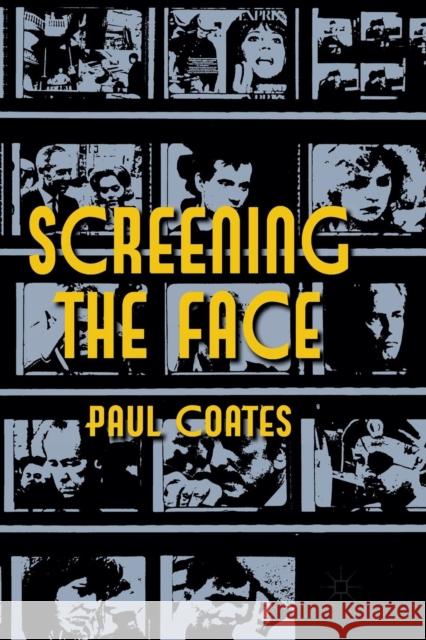 Screening the Face P. Coates   9781349334650 Palgrave Macmillan