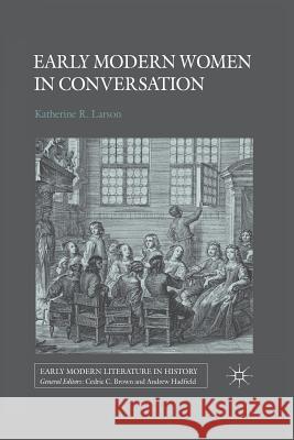 Early Modern Women in Conversation Katherine Rebecca Larson Katherine R K. Larson 9781349334841