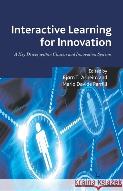 Interactive Learning for Innovation: A Key Driver Within Clusters and Innovation Systems Asheim, B. 9781349335008 Palgrave Macmillan