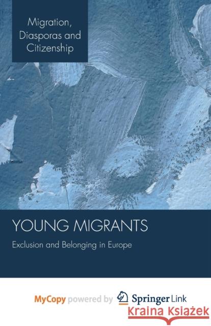 Young Migrants: Exclusion and Belonging in Europe K. Fangen T. Johansson N. Hammaren 9781349335077 Palgrave MacMillan