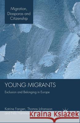 Young Migrants: Exclusion and Belonging in Europe Fangen, K. 9781349335084 Palgrave Macmillan