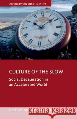 Culture of the Slow: Social Deceleration in an Accelerated World Osbaldiston, N. 9781349335381 Palgrave Macmillan