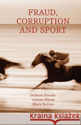 Fraud, Corruption and Sport G. Brooks A. Aleem M. Button 9781349335428 Palgrave Macmillan
