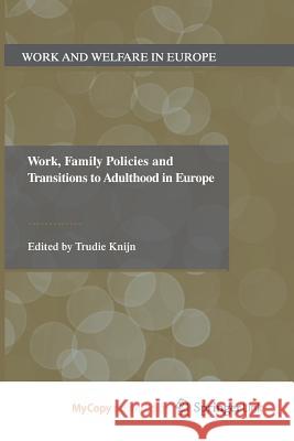 Work, Family Policies and Transitions to Adulthood in Europe T. Knijn 9781349335992 Palgrave MacMillan