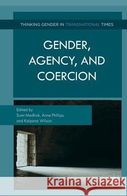 Gender, Agency, and Coercion A. Phillips K. Wilson Clare Hemmings 9781349336128 Palgrave Macmillan