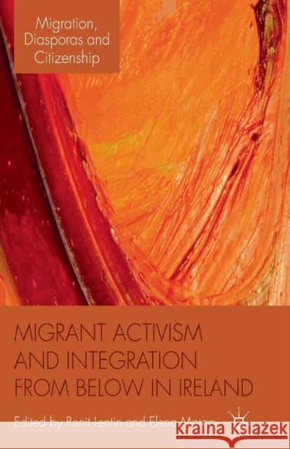 Migrant Activism and Integration from Below in Ireland Ronit Lentin Elena Moreo  9781349336388 Palgrave Macmillan