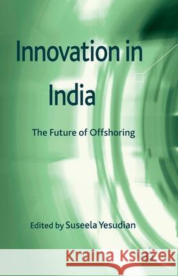 Innovation in India: The Future of Offshoring Yesudian, Suseela 9781349336463