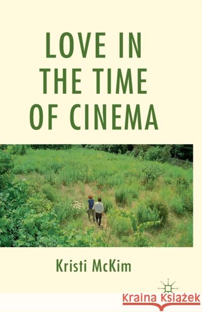 Love in the Time of Cinema K. McKim   9781349337019 Palgrave Macmillan