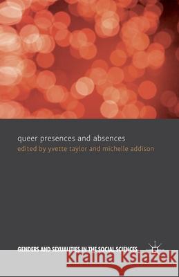 Queer Presences and Absences Y. Taylor M. Addison  9781349337576 Palgrave Macmillan