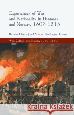 Experiences of War and Nationality in Denmark and Norway, 1807-1815 R. Glenthoj M. Ottosen  9781349337866 Palgrave Macmillan