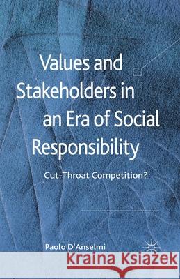 Values and Stakeholders in an Era of Soc: Cut-Throat Competition? D'Anselmi, P. 9781349338351 Palgrave Macmillan