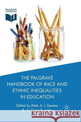 The Palgrave Handbook of Race and Ethnic Inequalities in Education P. Stevens A. Dworkin  9781349338498 Palgrave Macmillan