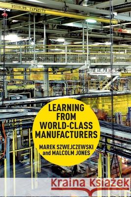 Learning from World-Class Manufacturers Szwejczewski, M. 9781349338658 Palgrave Macmillan