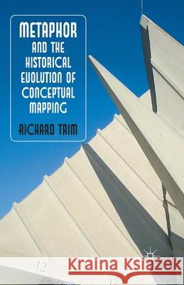 Metaphor and the Historical Evolution of Conceptual Mapping R. Trim   9781349338702 Palgrave Macmillan