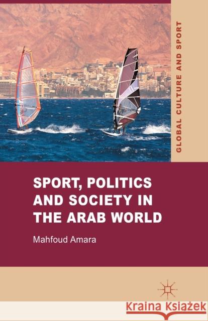 Sport, Politics and Society in the Arab World M. Amara   9781349338849 Palgrave Macmillan